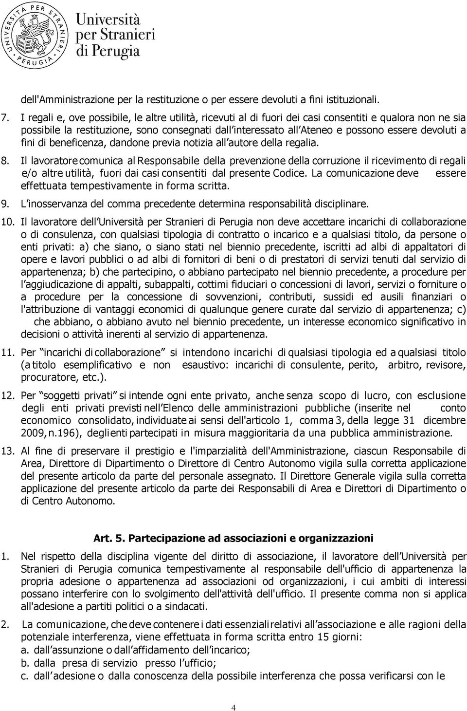 devoluti a fini di beneficenza, dandone previa notizia all autore della regalia. 8.