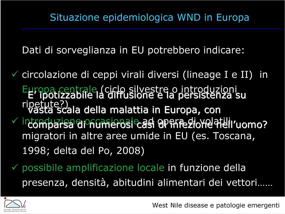 ) vasta scala della malattia in Europa, con introduzione comparsa di occasionale numerosi casi ad opera di infezione di volatili nell uomo?