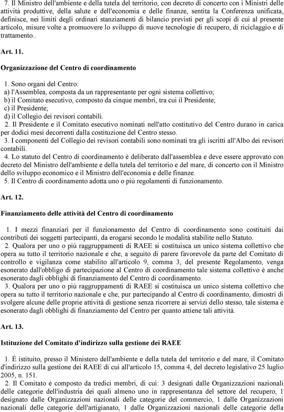 riciclaggio e di trattamento.. Art. 11. Organizzazione del Centro di coordinamento 1.