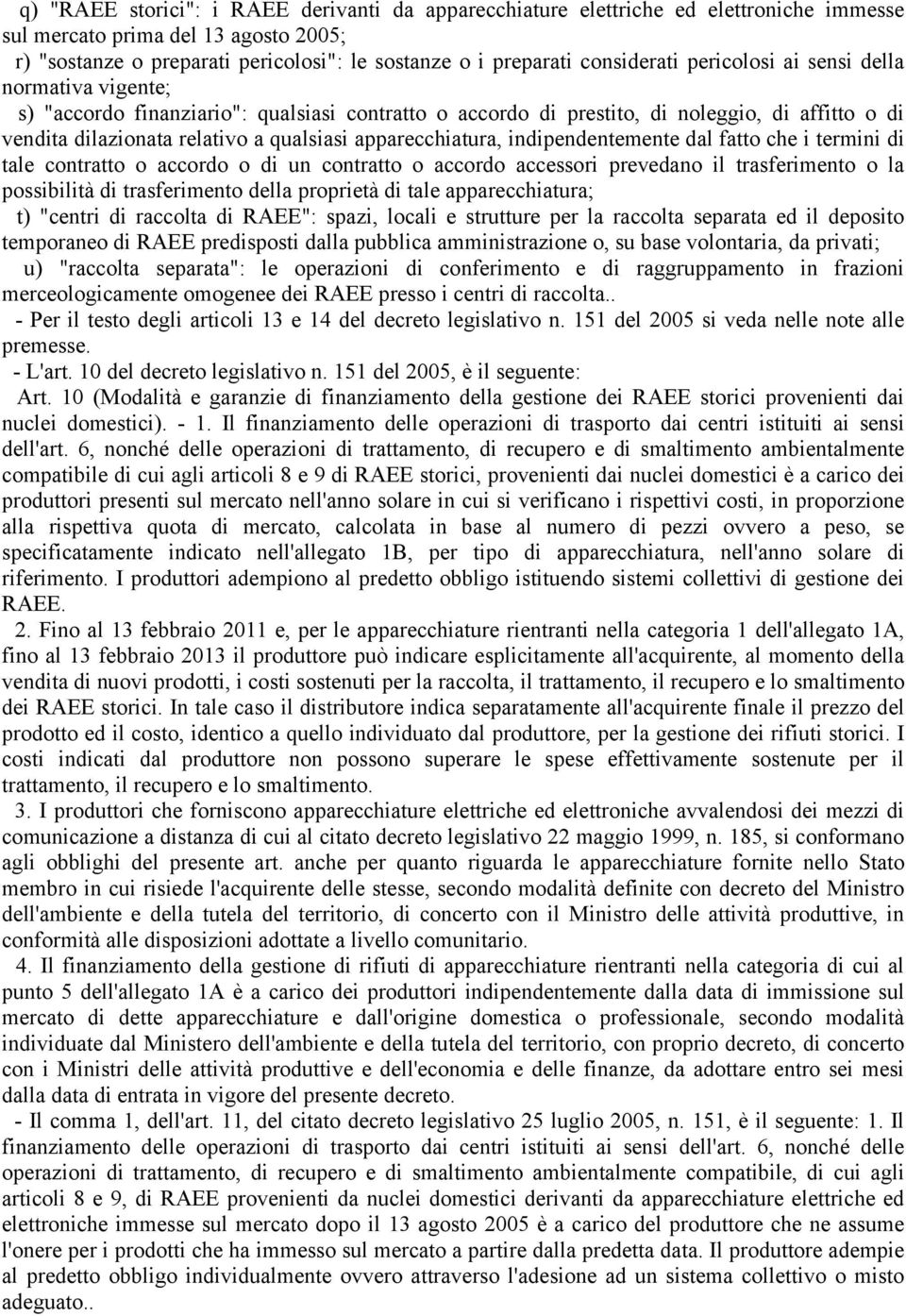 apparecchiatura, indipendentemente dal fatto che i termini di tale contratto o accordo o di un contratto o accordo accessori prevedano il trasferimento o la possibilità di trasferimento della