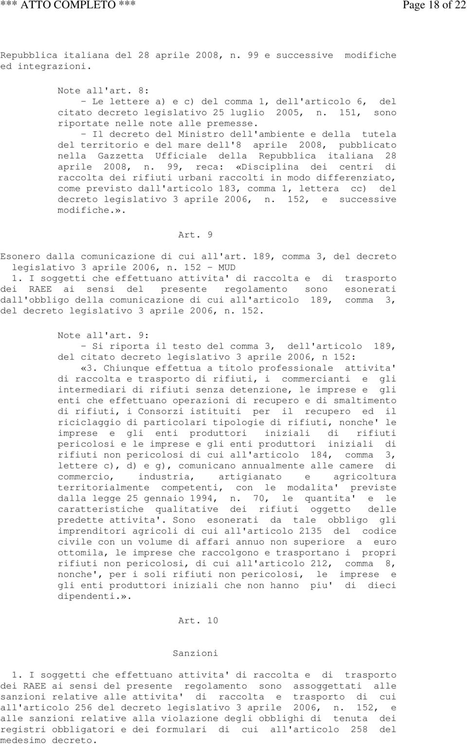 - Il decreto del Ministro dell'ambiente e della tutela del territorio e del mare dell'8 aprile 2008, pubblicato nella Gazzetta Ufficiale della Repubblica italiana 28 aprile 2008, n.