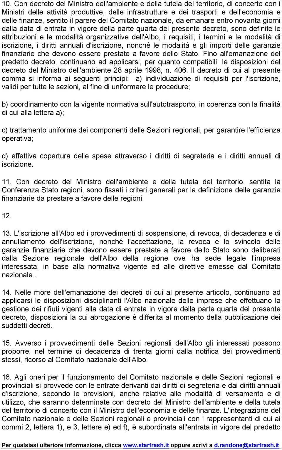 organizzative dell'albo, i requisiti, i termini e le modalità di iscrizione, i diritti annuali d'iscrizione, nonché le modalità e gli importi delle garanzie finanziarie che devono essere prestate a