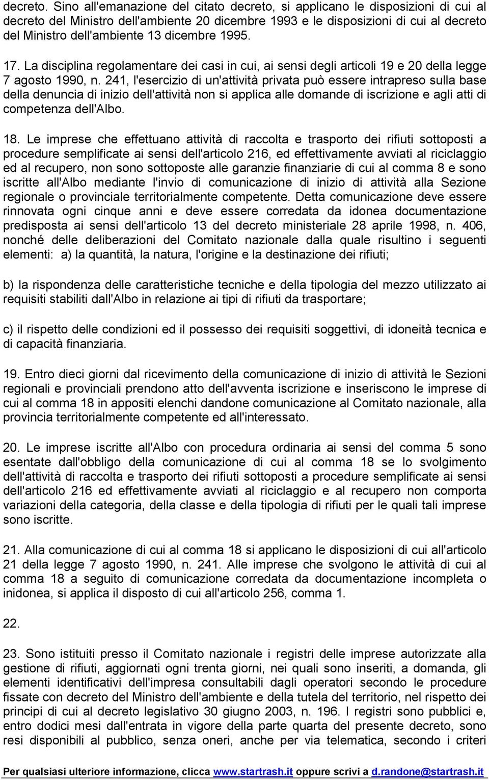 dicembre 1995. 17. La disciplina regolamentare dei casi in cui, ai sensi degli articoli 19 e 20 della legge 7 agosto 1990, n.