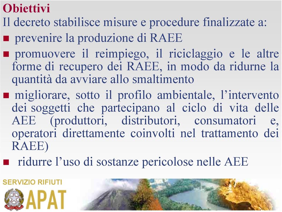 di RAEE quantità da avviare allo smaltimento dei soggetti AEE operatori che partecipano (produttori, direttamente al ciclo