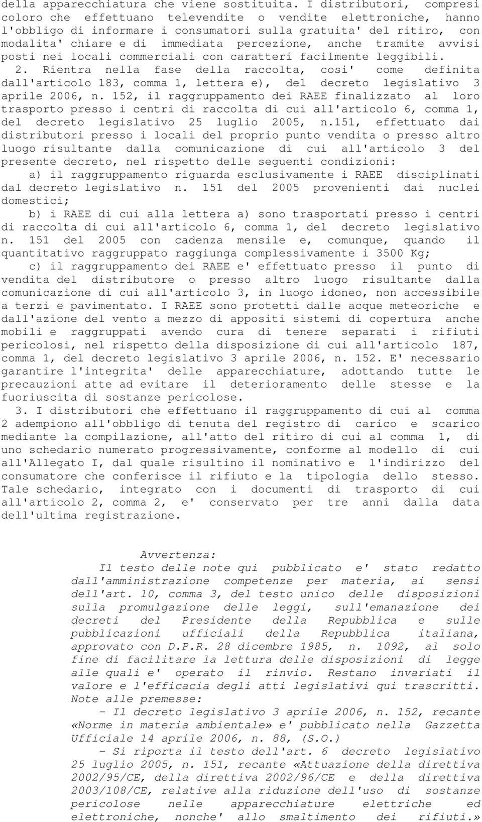 percezione, anche tramite avvisi posti nei locali commerciali con caratteri facilmente leggibili. 2.