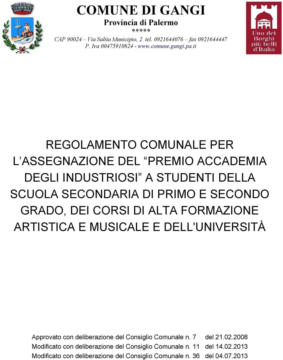 it REGOLAMENTO COMUNALE PER L ASSEGNAZIONE DEL PREMIO ACCADEMIA DEGLI INDUSTRIOSI A STUDENTI DELLA SCUOLA SECONDARIA DI PRIMO E SECONDO GRADO,