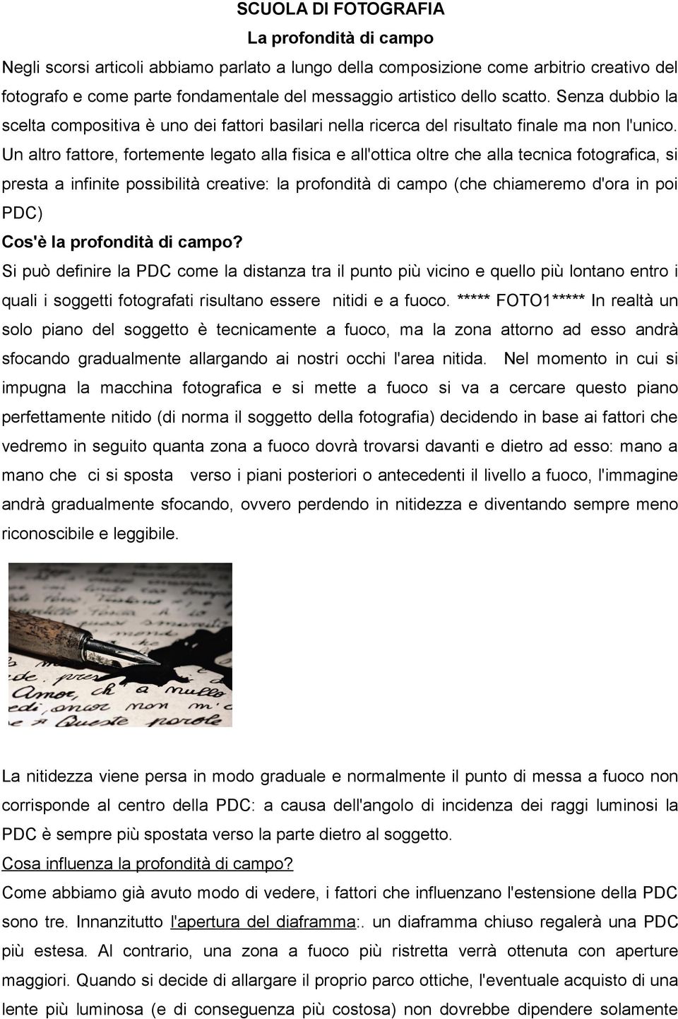 Un altro fattore, fortemente legato alla fisica e all'ottica oltre che alla tecnica fotografica, si presta a infinite possibilità creative: la profondità di campo (che chiameremo d'ora in poi PDC)