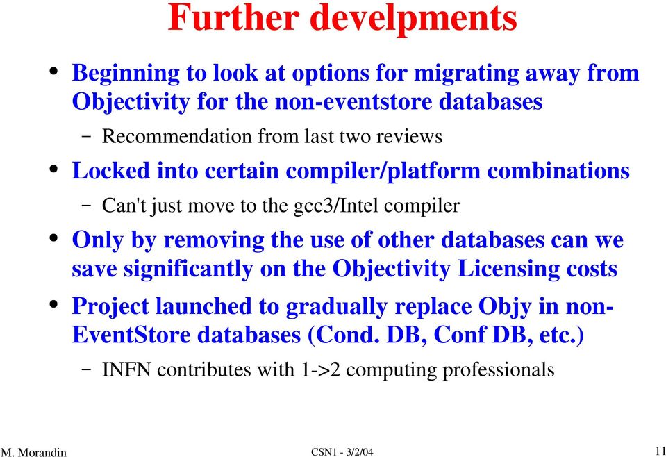 compiler Only by removing the use of other databases can we save significantly on the Objectivity Licensing costs Project