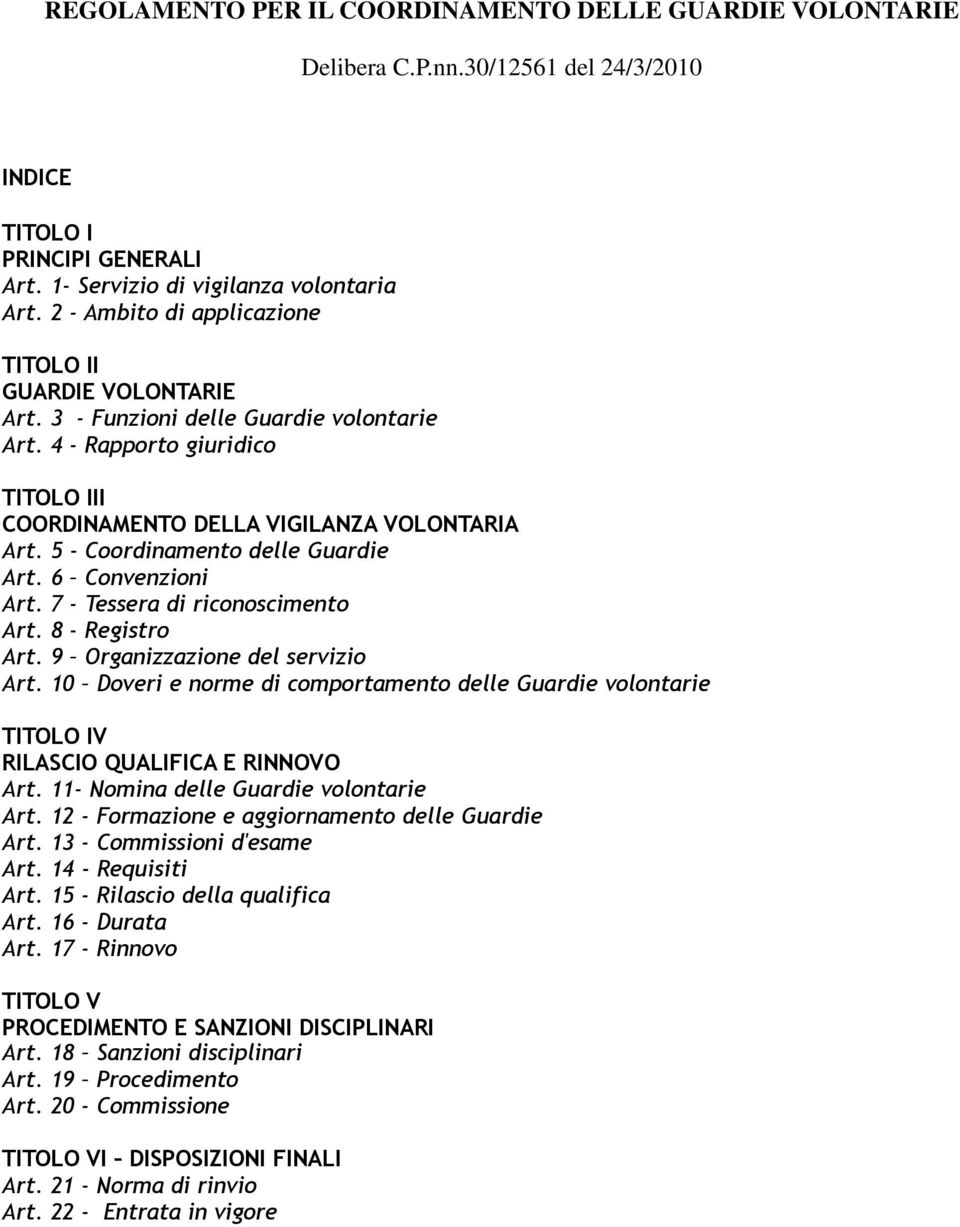 5 - Coordinamento delle Guardie Art. 6 Convenzioni Art. 7 - Tessera di riconoscimento Art. 8 - Registro Art. 9 Organizzazione del servizio Art.