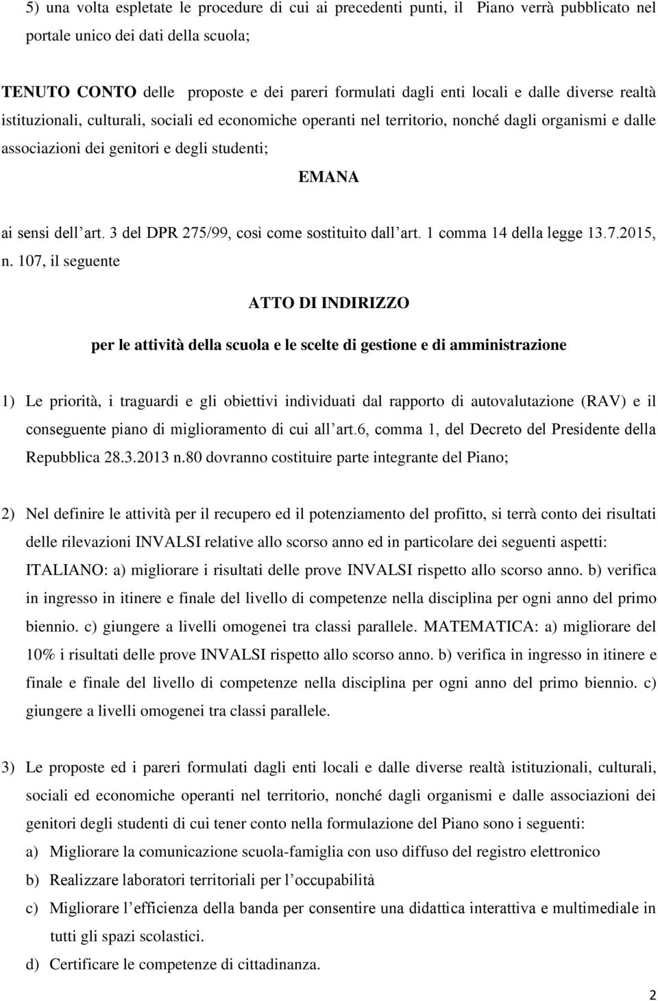 3 del DPR 275/99, così come sostituito dall art. 1 comma 14 della legge 13.7.2015, n.