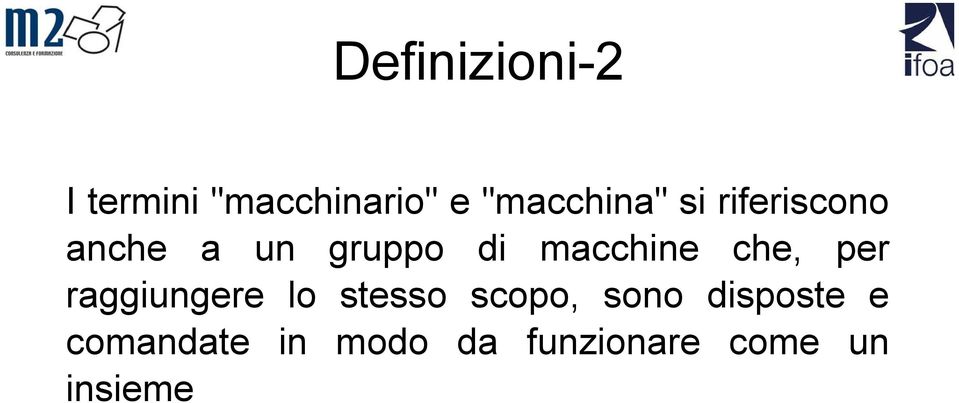 macchine che, per raggiungere lo stesso scopo,