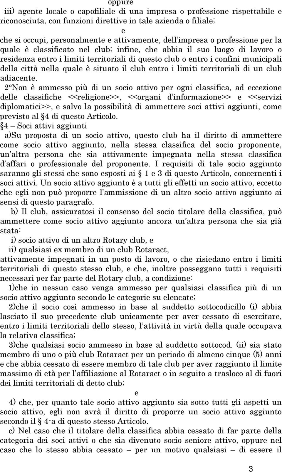 quale è situato il club entro i limiti territoriali di un club adiacente.