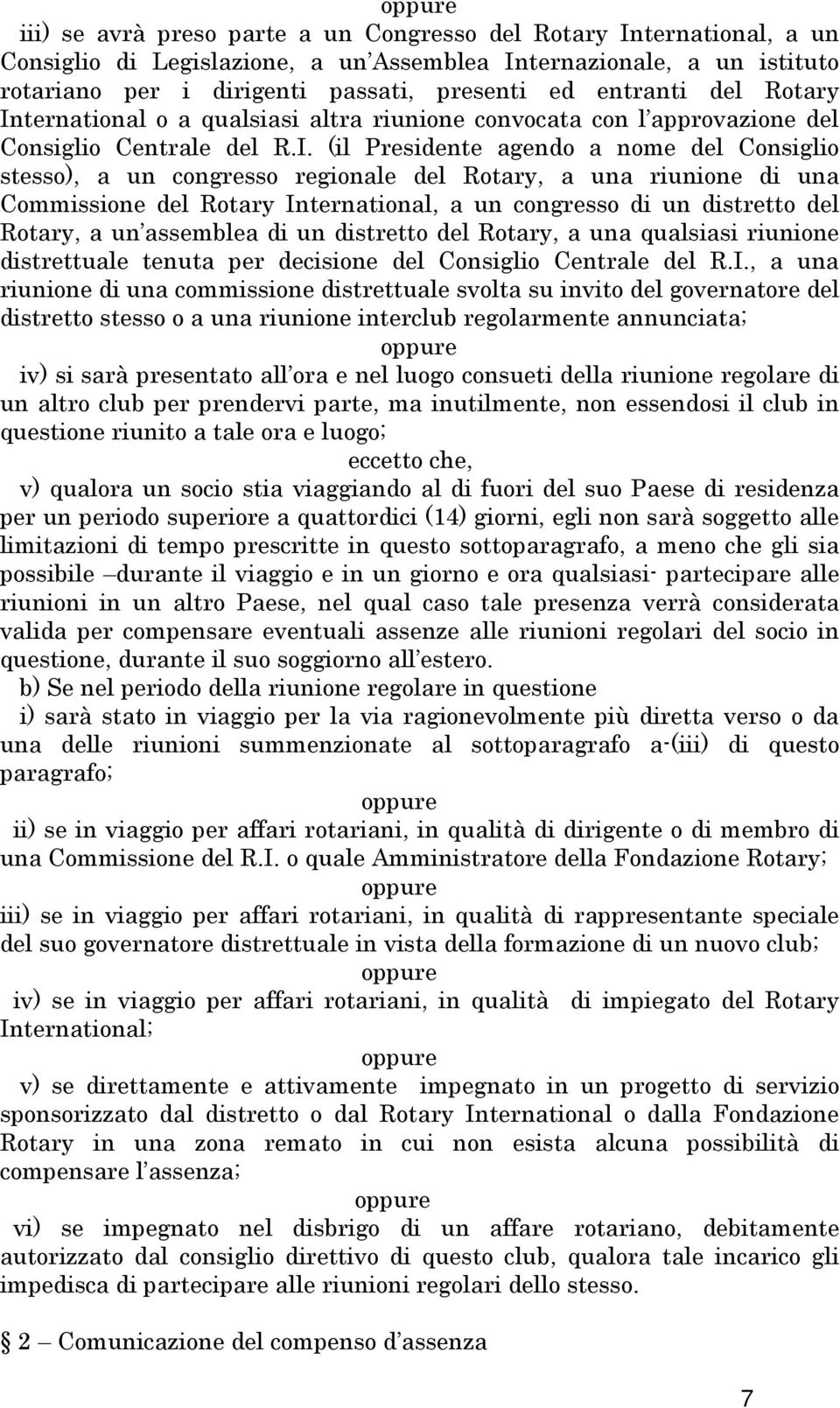 ternational o a qualsiasi altra riunione convocata con l approvazione del Consiglio Centrale del R.I.