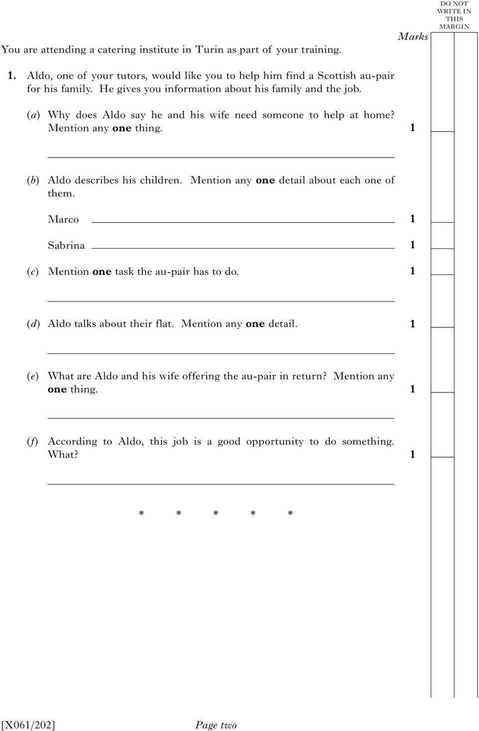 Marks DO NOT WRITE IN THIS MARGIN (b) Aldo describes his children. Mention any one detail about each one of them. Marco Sabrina (c) Mention one task the au-pair has to do.