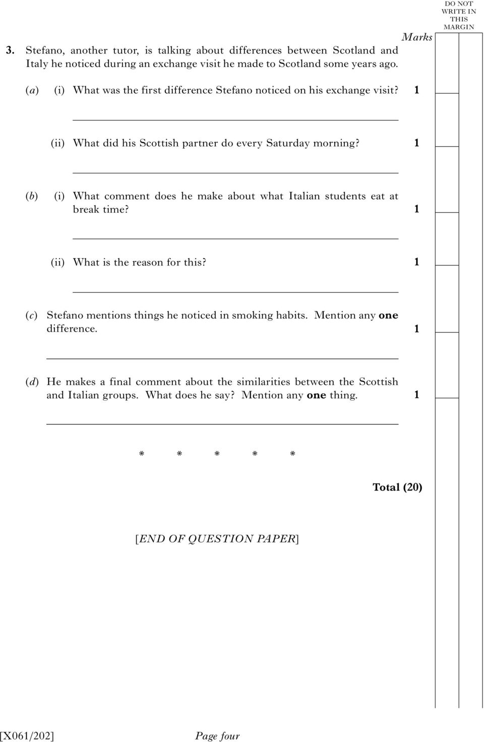 (b) (i) What comment does he make about what Italian students eat at break time? (ii) What is the reason for this? (c) Stefano mentions things he noticed in smoking habits.