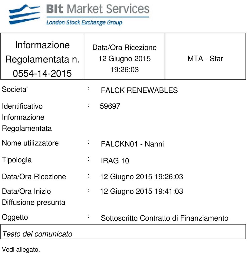 Identificativo Informazione Regolamentata : 59697 Nome utilizzatore : FALCKN01 - Nanni Tipologia : IRAG