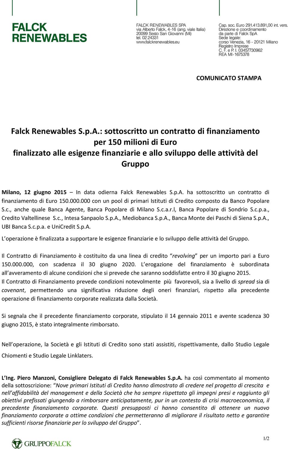 PA Falck Renewables S.p.A.: sottoscritto un contratto di finanziamento per 150 milioni di Euro finalizzato alle esigenze finanziarie e allo sviluppo delle attività del Gruppo Milano, 12 giugno 2015