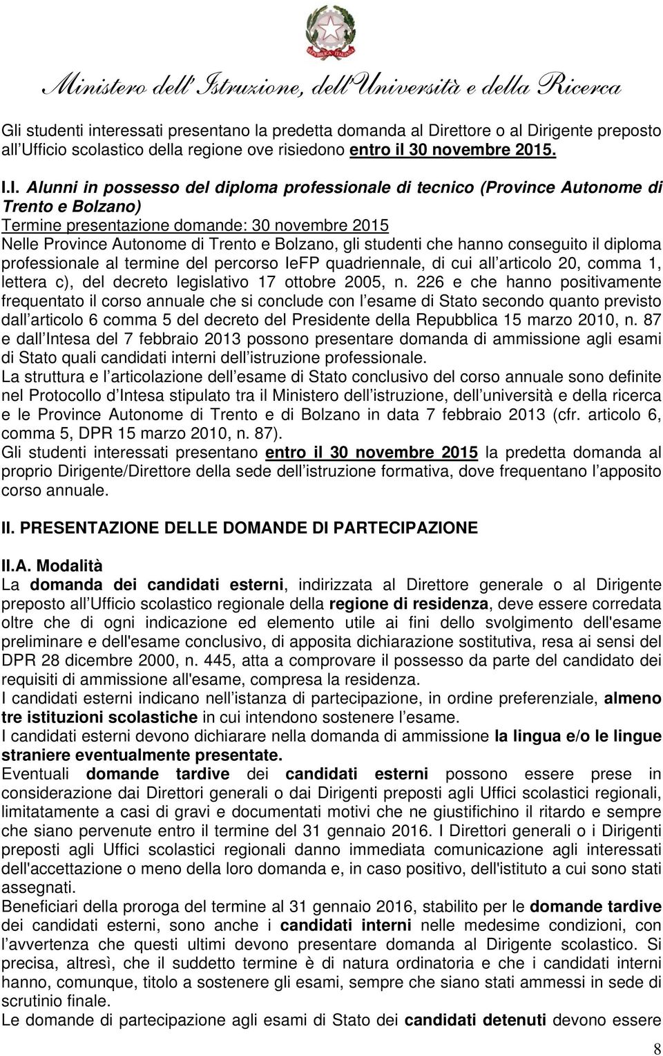 studenti che hanno conseguito il diploma professionale al termine del percorso IeFP quadriennale, di cui all articolo 20, comma 1, lettera c), del decreto legislativo 17 ottobre 2005, n.