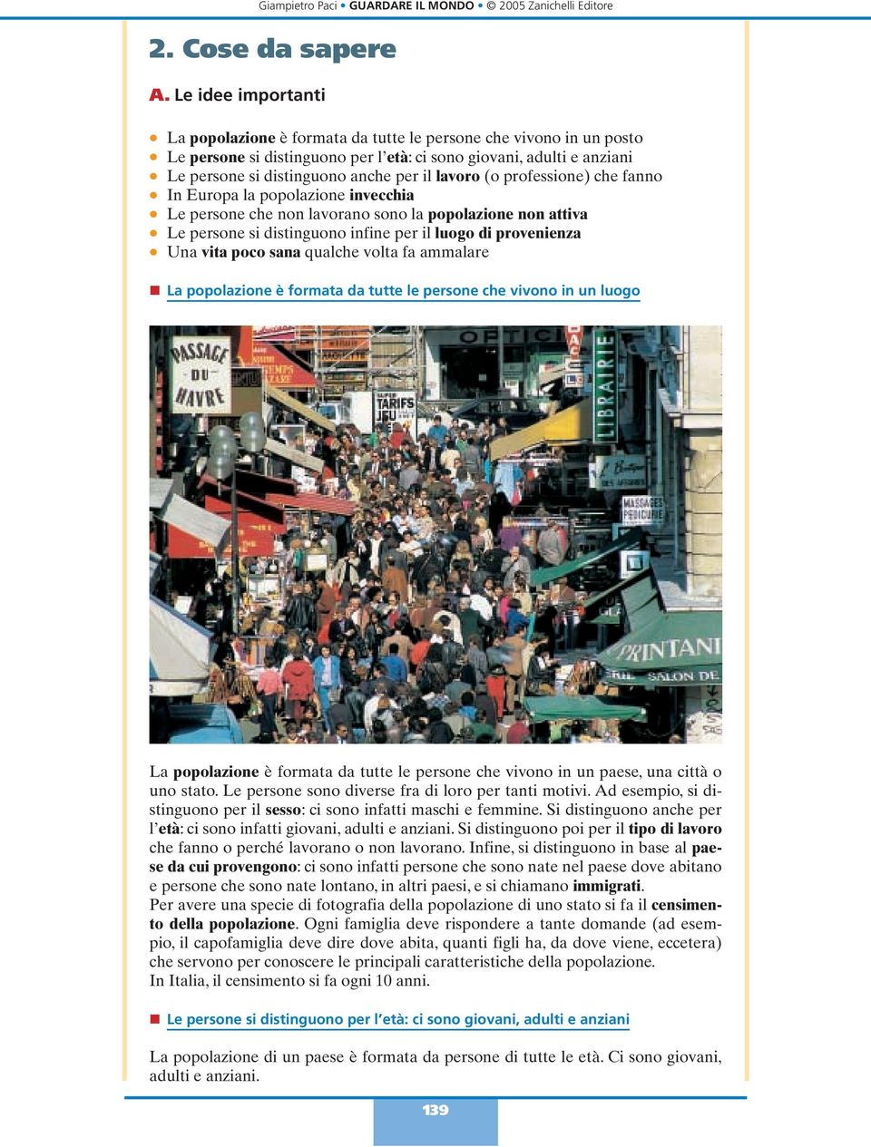 professione) che fanno In Europa a popoazione invecchia Le persone che non avorano sono a popoazione non attiva Le persone si distinguono infine per i uogo di provenienza Una vita poco sana quache