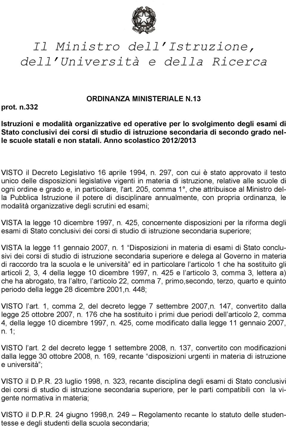 Anno scolastico 2012/2013 VISTO il Decreto Legislativo 16 aprile 1994, n.