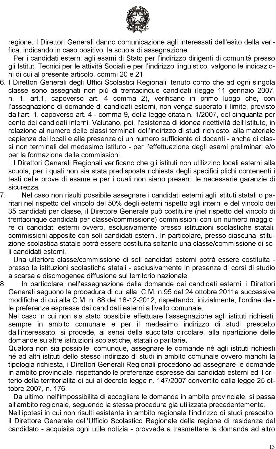 presente articolo, commi 20 e 21. 6.