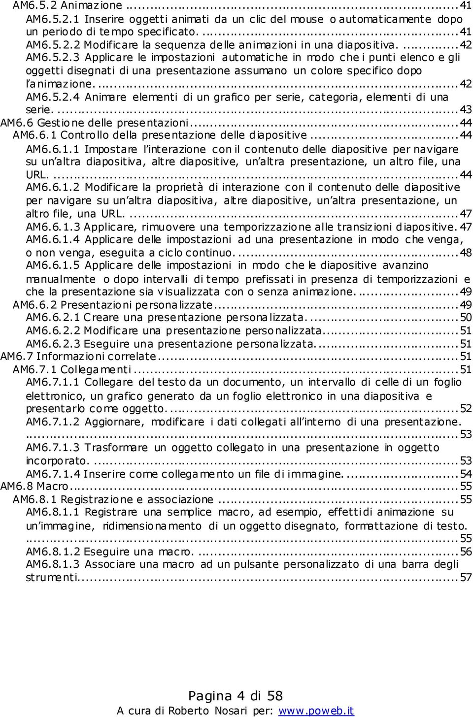 ... 43 AM6.6 Gestione delle presentazioni... 44 AM6.6.1 