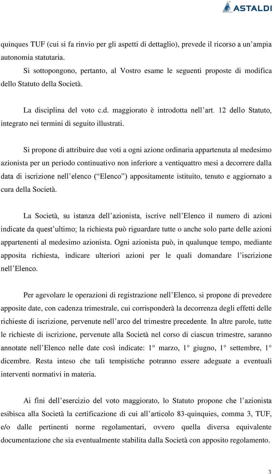 12 dello Statuto, integrato nei termini di seguito illustrati.