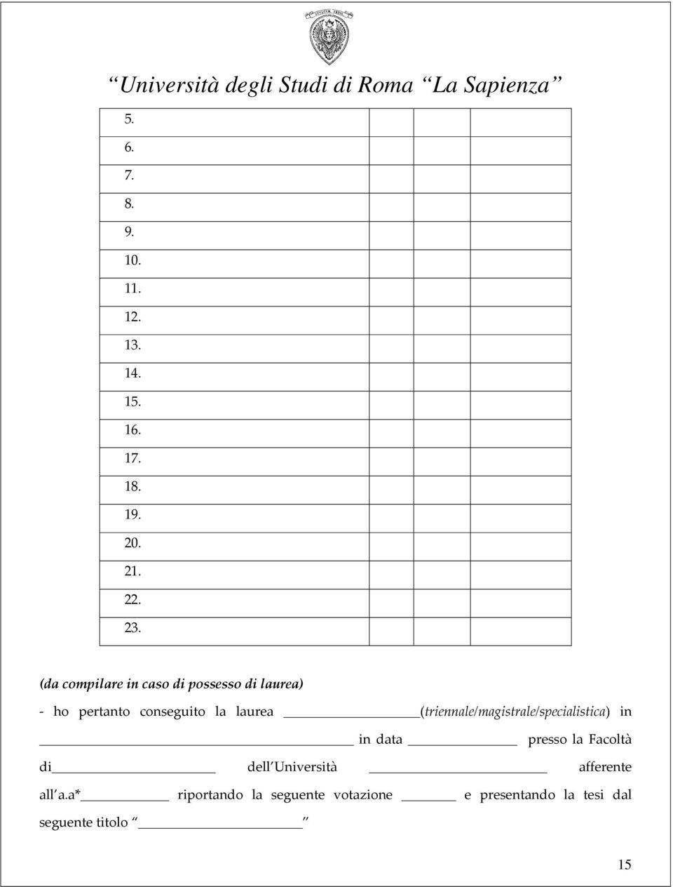 (triennale/magistrale/specialistica) in in data presso la Facoltà di dell