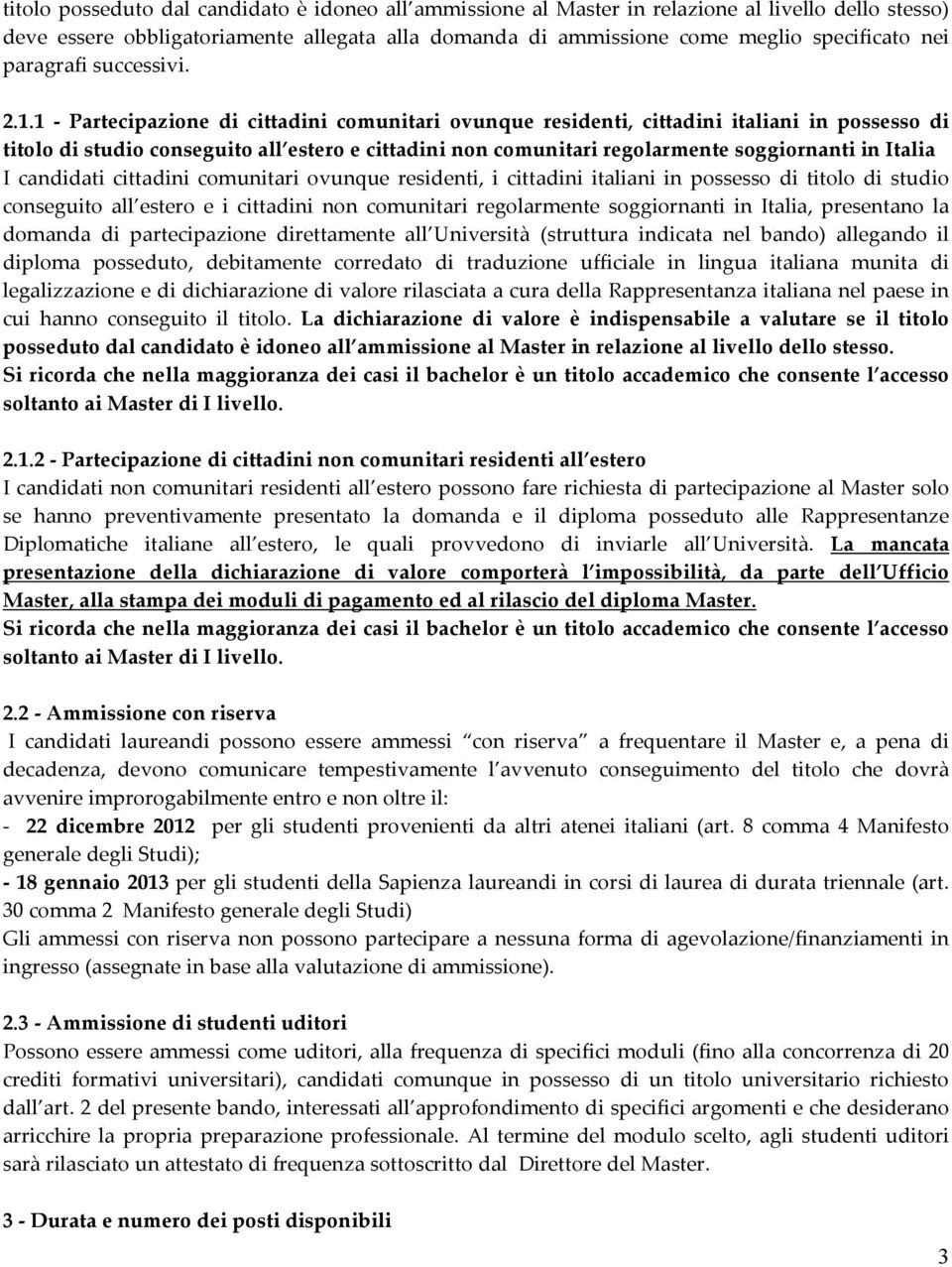 1 Partecipazione di cittadini comunitari ovunque residenti, cittadini italiani in possesso di titolo di studio conseguito all estero e cittadini non comunitari regolarmente soggiornanti in Italia I