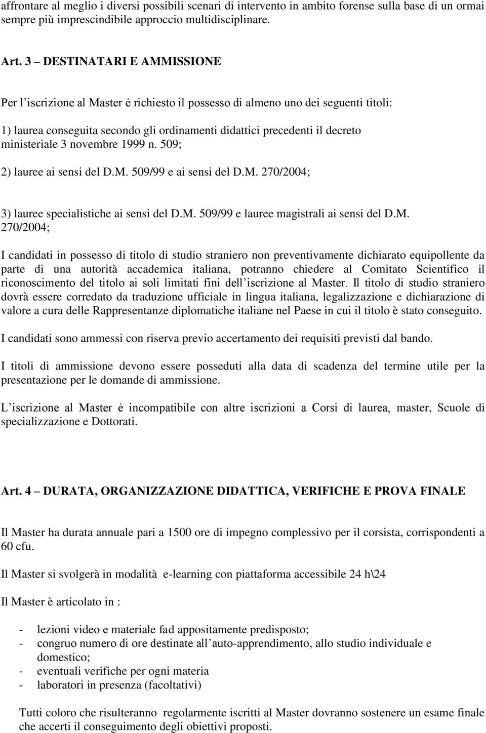 ministeriale 3 novembre 1999 n. 509; 2) lauree ai sensi del D.M.