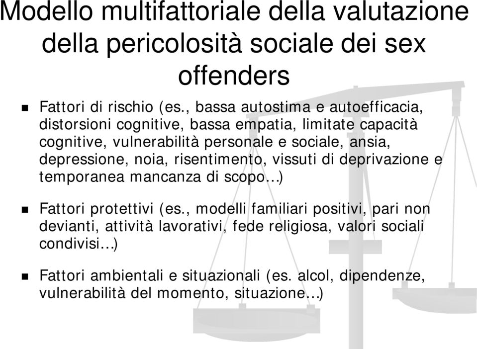 depressione, noia, risentimento, vissuti di deprivazione e temporanea mancanza di scopo ) Fattori protettivi (es.