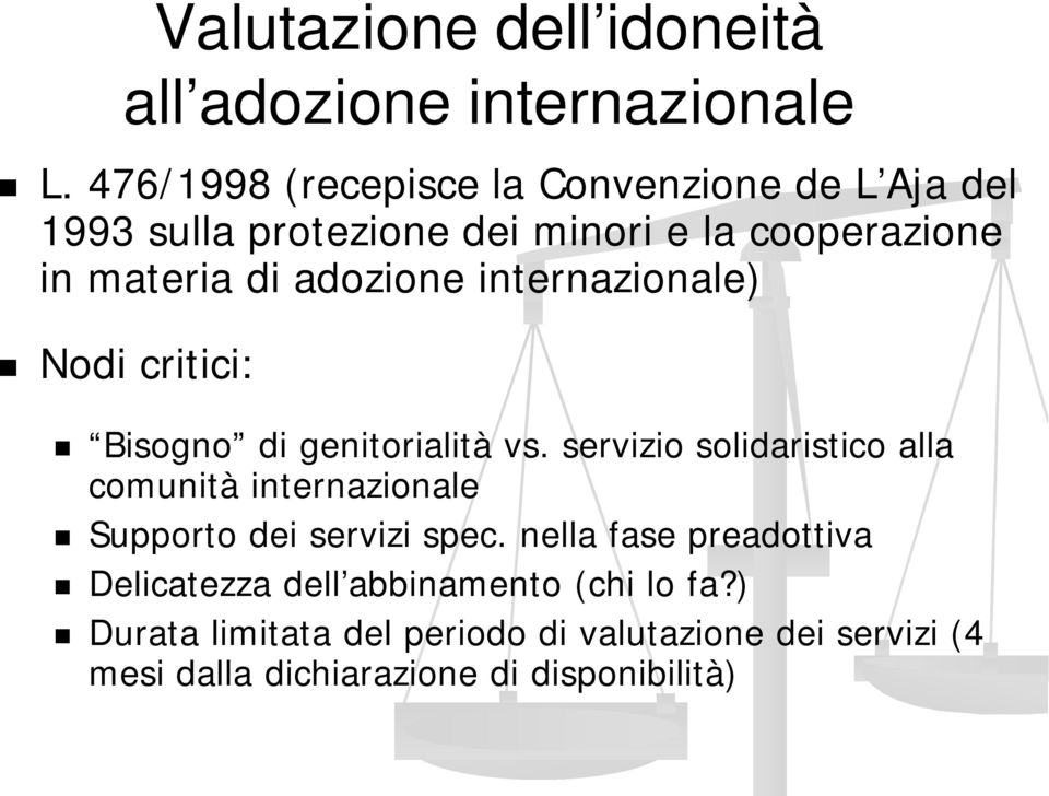 adozione internazionale) Nodi critici: Bisogno di genitorialità vs.