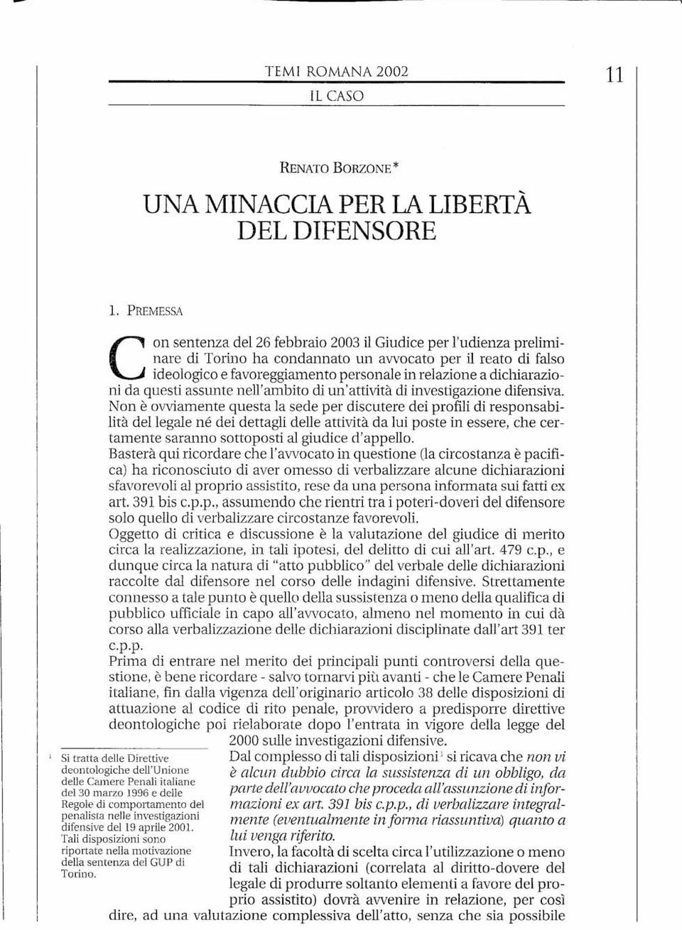 dichiarazioni da questi assunte nell'ambito di un'attività di investigazione difensiva.