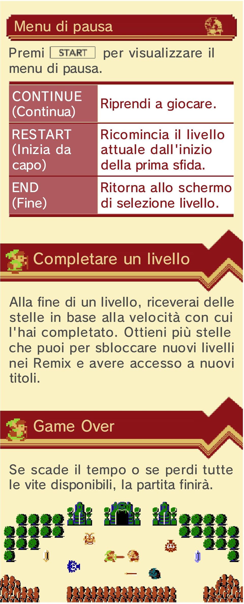 Completare un livello Alla fine di un livello, riceverai delle stelle in base alla velocità con cui l'hai completato.