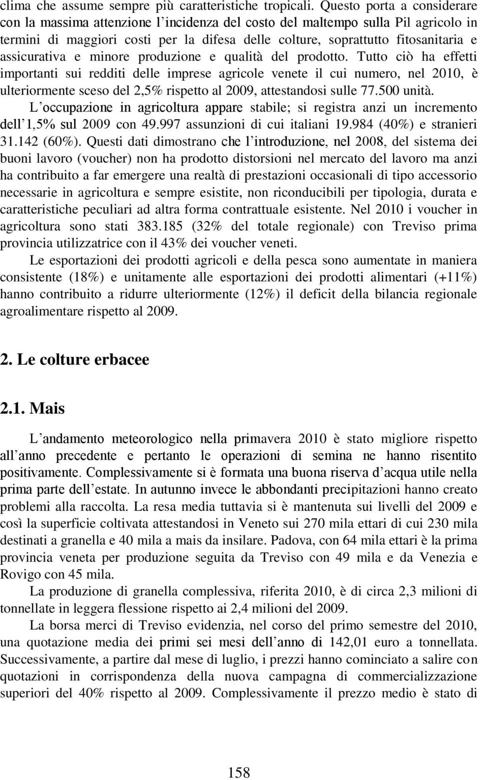 assicurativa e minore produzione e qualità del prodotto.