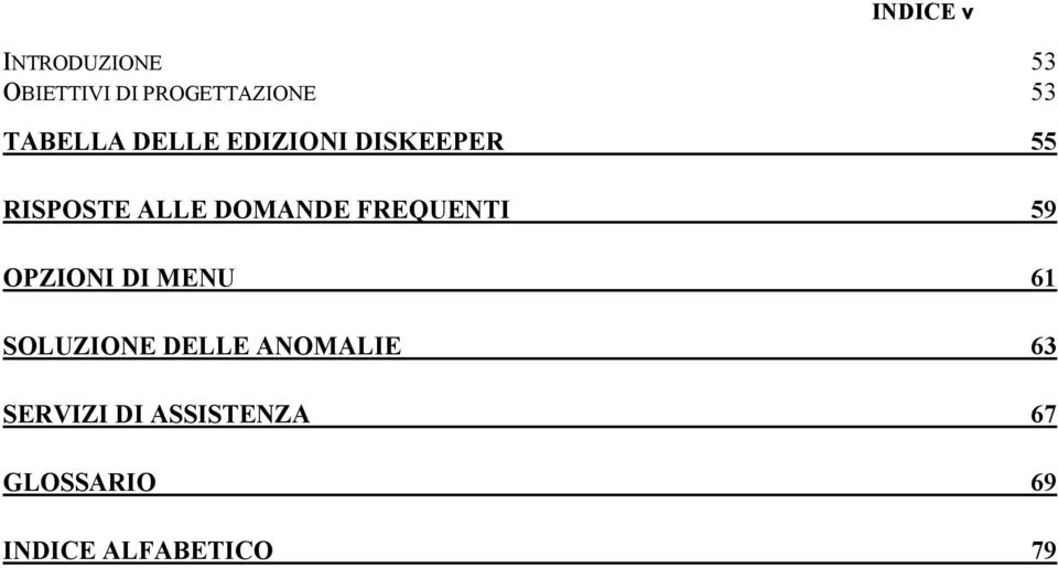 FREQUENTI 59 OPZIONI DI MENU 61 SOLUZIONE DELLE ANOMALIE