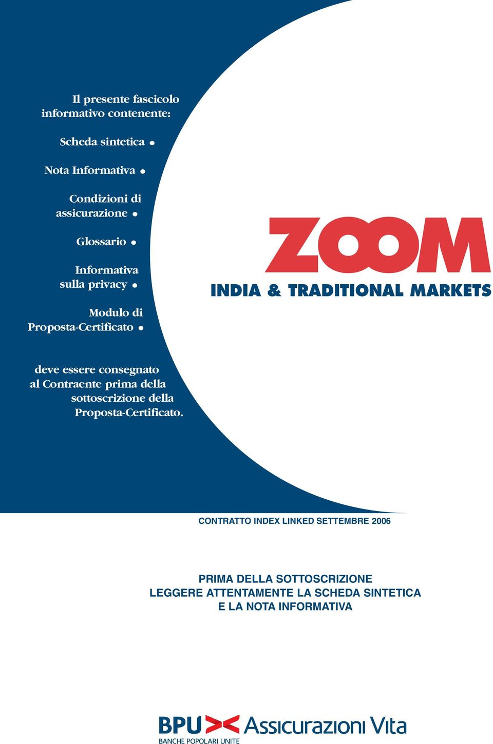 MARKETS deve essere consegnato al Contraente prima della sottoscrizione della Proposta-Certificato.