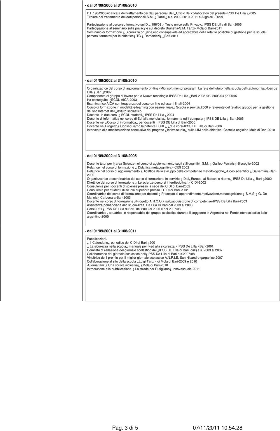 196/03 Testo unico sulla Privacy IPSS DE Lilla di Bari-2005 Partecipazione al seminario sulla privacy e sul decreto Brunetta-S.M.