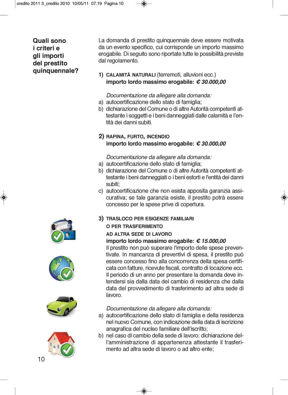 1) CaLamItà naturali (terremoti, alluvioni ecc.) importo lordo massimo erogabile: 30.