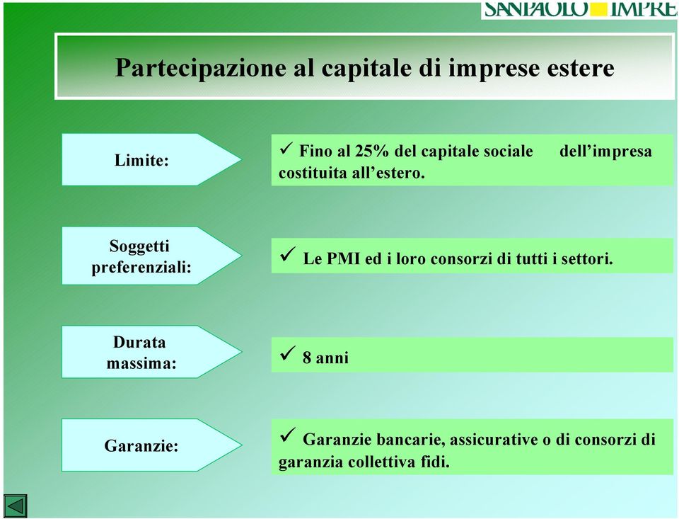 Soggetti preferenziali: Le PMI ed i loro consorzi di tutti i settori.