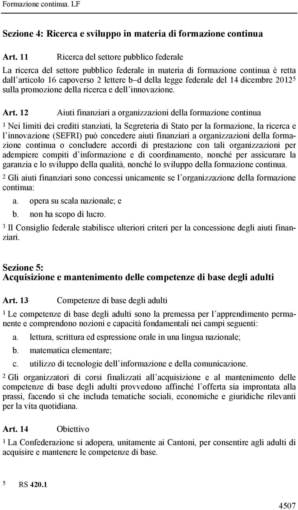 dicembre 2012 5 sulla promozione della ricerca e dell innovazione. Art.