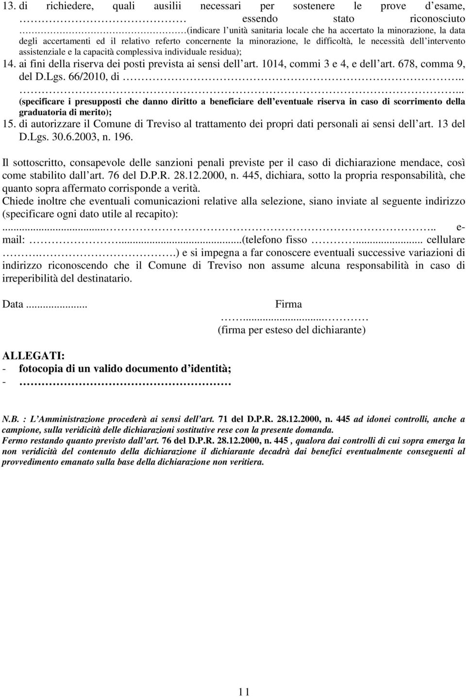 ai fini della riserva dei posti prevista ai sensi dell art. 1014, commi 3 e 4, e dell art. 678, comma 9, del D.Lgs. 66/2010, di.