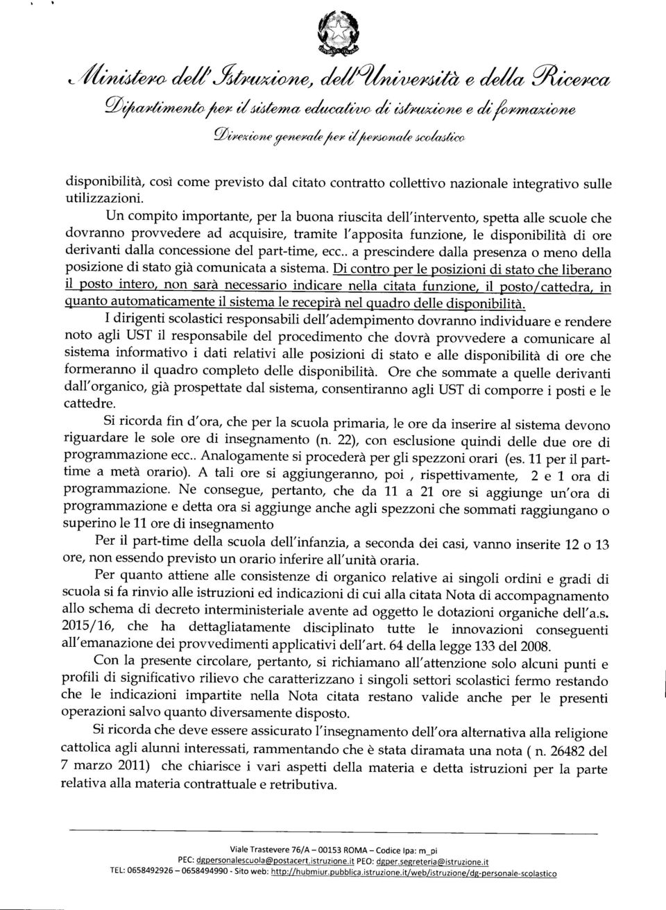 del part-time, ecc.. a prescindere dalla presenza o meno della posizione di stato già comunicata a sistema.