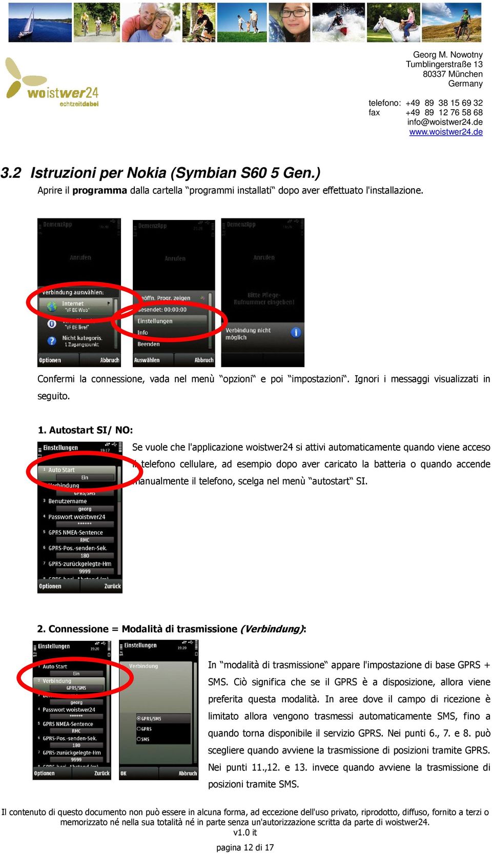 Autostart SI/ NO: Se vuole che l'applicazione woistwer24 si attivi automaticamente quando viene acceso il telefono cellulare, ad esempio dopo aver caricato la batteria o quando accende manualmente il