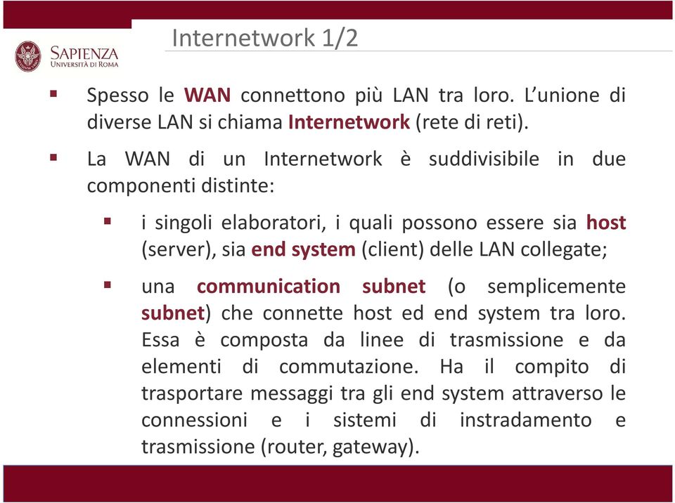 system(client) delle LAN collegate; una communication subnet (o semplicemente subnet) che connette host ed end system tra loro.