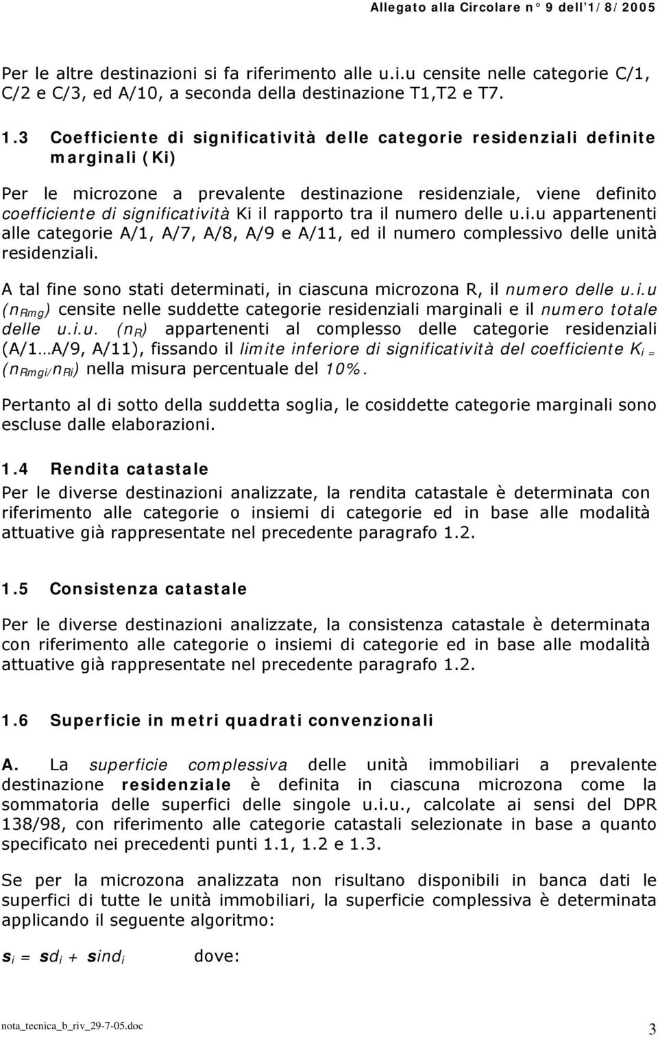 .u appateet alle categoe A/, A/7, A/8, A/9 e A/, ed l umeo complessvo delle utà esdezal. A tal fe soo stat detemat, cascua mcozoa R, l umeo delle u.