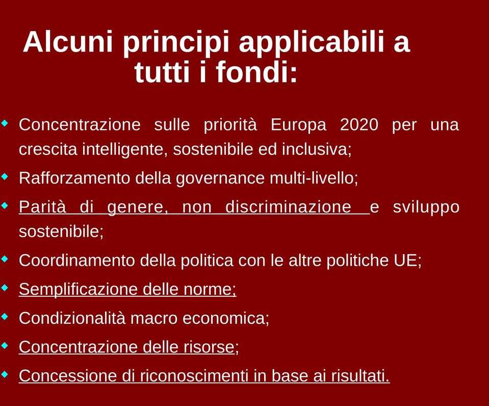 discriminazione sostenibile; e sviluppo Coordinamento della politica con le altre politiche UE; Semplificazione