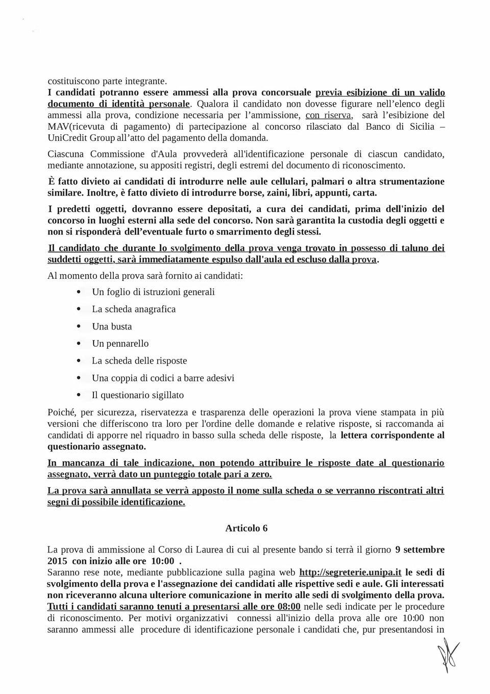 al concorso rilasciato dal Banco di Sicilia - UniCredit Group all'atto del pagamento della domanda.