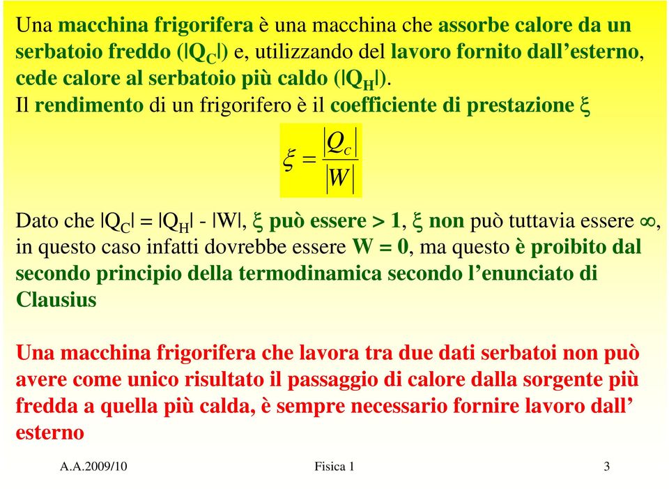 ovree essere 0, m questo è proiito l seono prinipio ell termoinmi seono l enunito i lusius Un mhin frigorifer he lvor tr ue ti sertoi