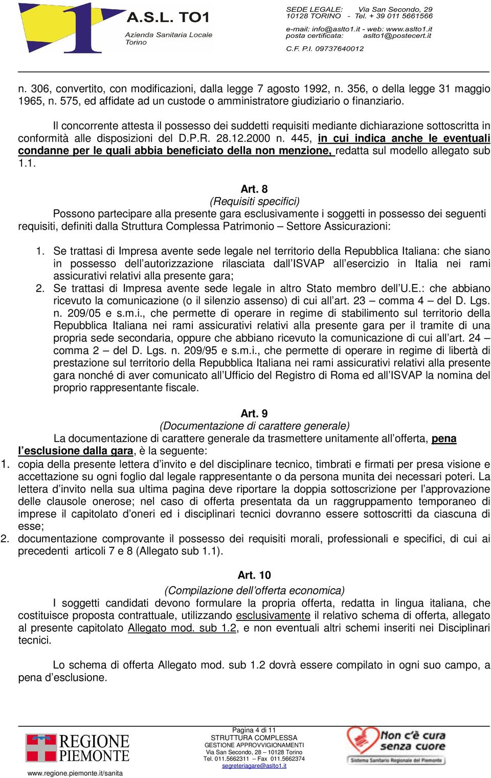 445, in cui indica anche le eventuali condanne per le quali abbia beneficiato della non menzione, redatta sul modello allegato sub 1.1. Art.